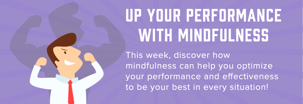 improve performance with mindfulness | emindful.com