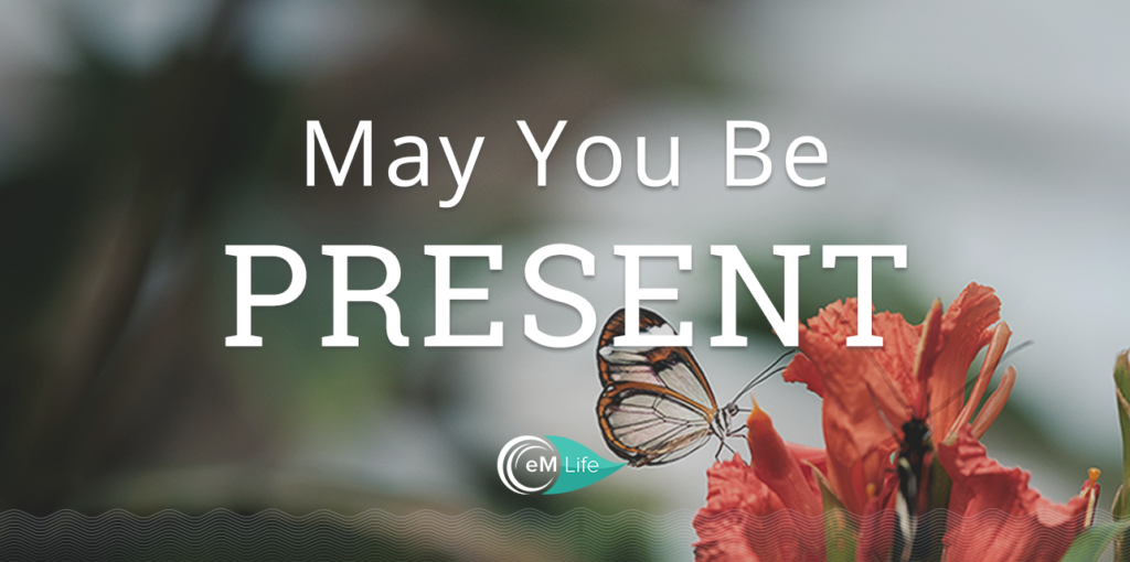 may you be present | emindful.com