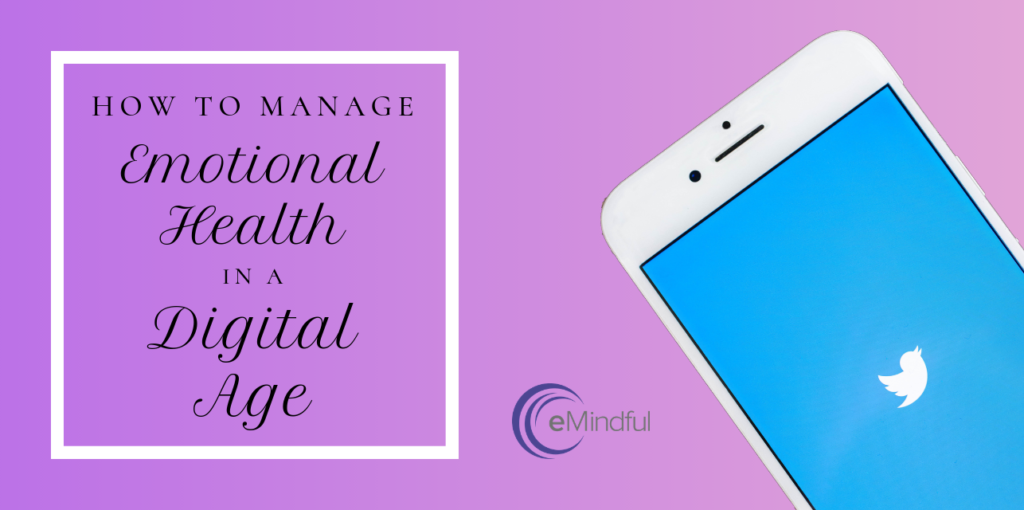 emotional health in digital age | emindful.com